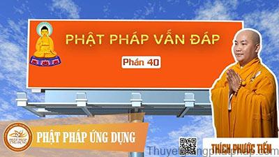phat-phap-van-dap-ky-40-thay-thich-phuoc-tien
