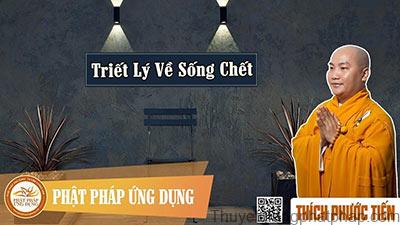 triet-ly-ve-song-chet-thay-thich-phuoc-tien